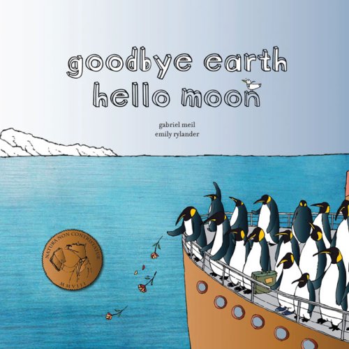 Goodbye Earth, Hello Moon: Meil, Gabriel, Rylander, Emily ...