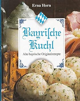 Hardcover Bayrische Kuchl. Alte bayrische Originalrezepte. [German] Book