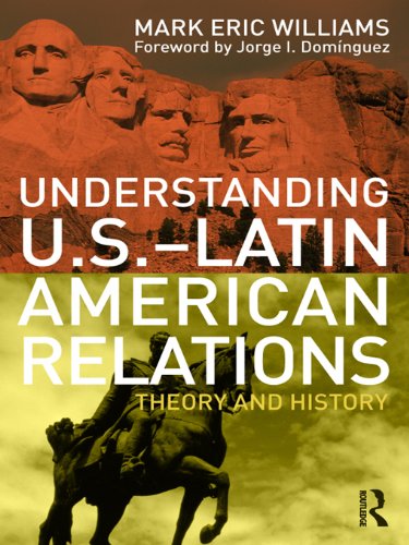 Understanding U.S.-Latin American Relations: Theory and History      1st Edition, Kindle Edition