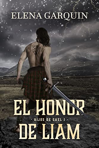 EL HONOR DE LIAM : UN ROMANCE HISTÓRICO EN LAS HIGHLANDS (HIJOS DE GAEL, 1)