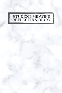 Student Midwife Reflection Diary: An essential Journal/Notebook/Planner for reflective writing of future midwives during placement and revalidation.