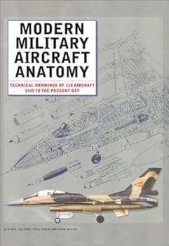 Hardcover Modern Military Aircraft Anatomy: Technical Drawings of 118 Aircraft 1945 to the Present Day Book