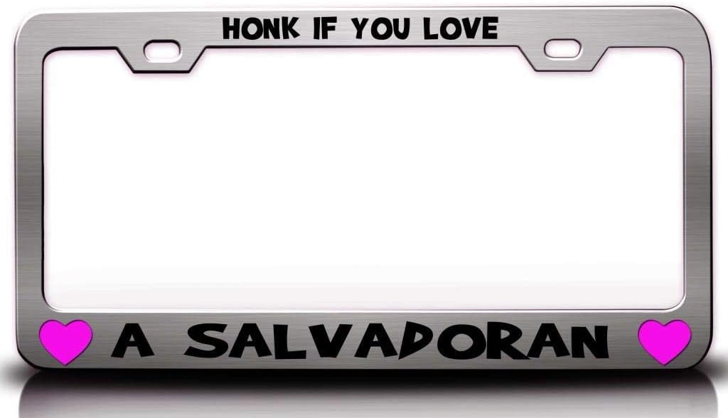 HONK IF You Love A Salvadoran Metal Car SUV Truck License Plate Frame Ch i6