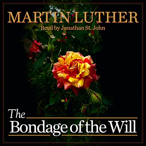 The Bondage of the Will by Martin Luther episode artwork