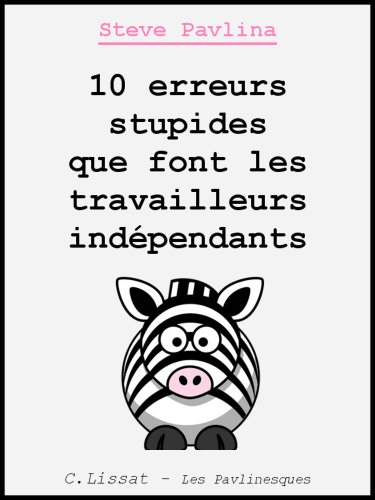 10 erreurs stupides que font les travailleurs indépendants livre En ligne