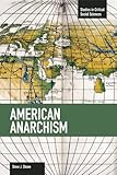 American Anarchism (Studies in Critical Social Sciences)