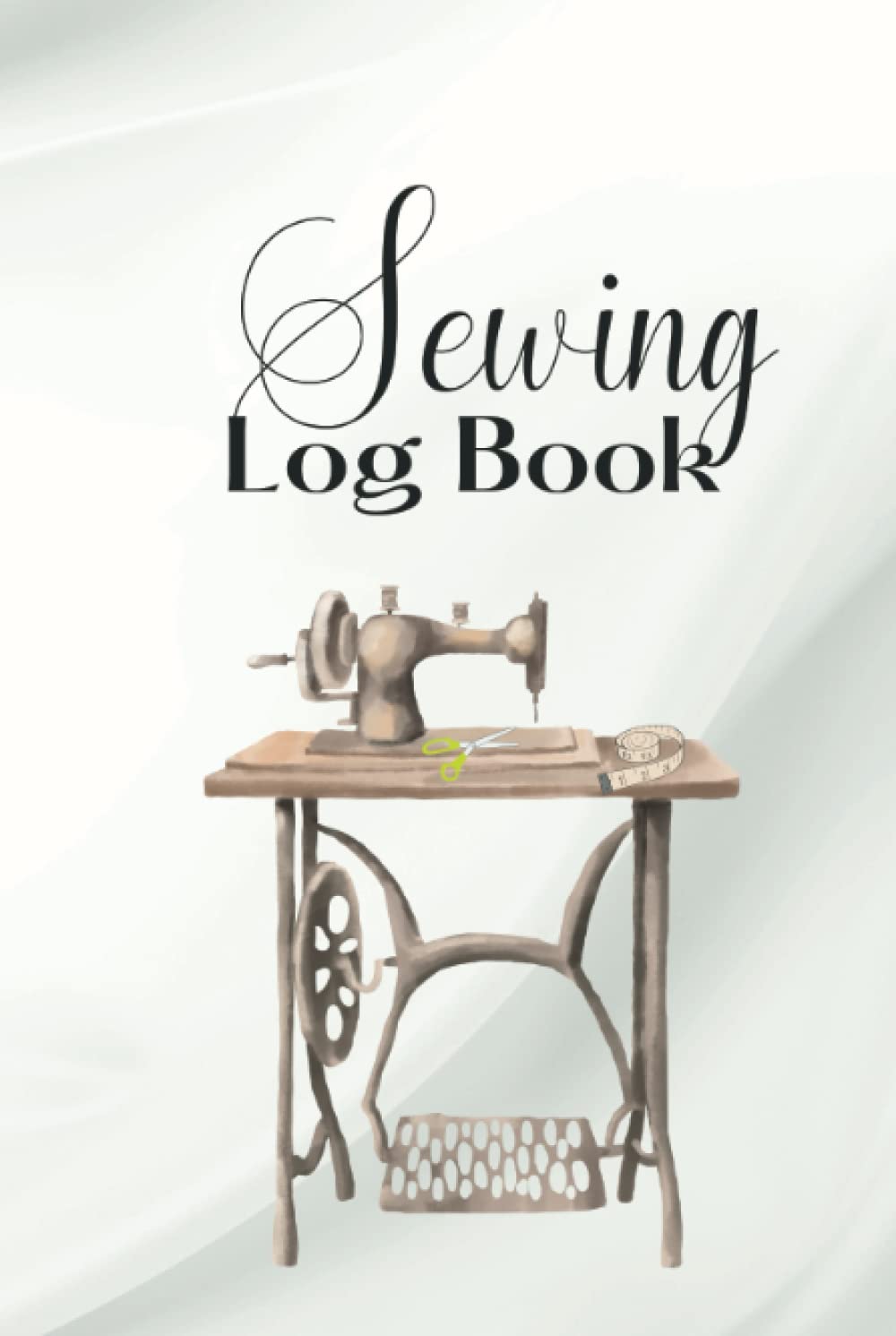 Sewing Log Book - 6 x 9 Inches: Sewing Project Log Book to Record Your Projects, Materials, Sketches, Patterns and More!