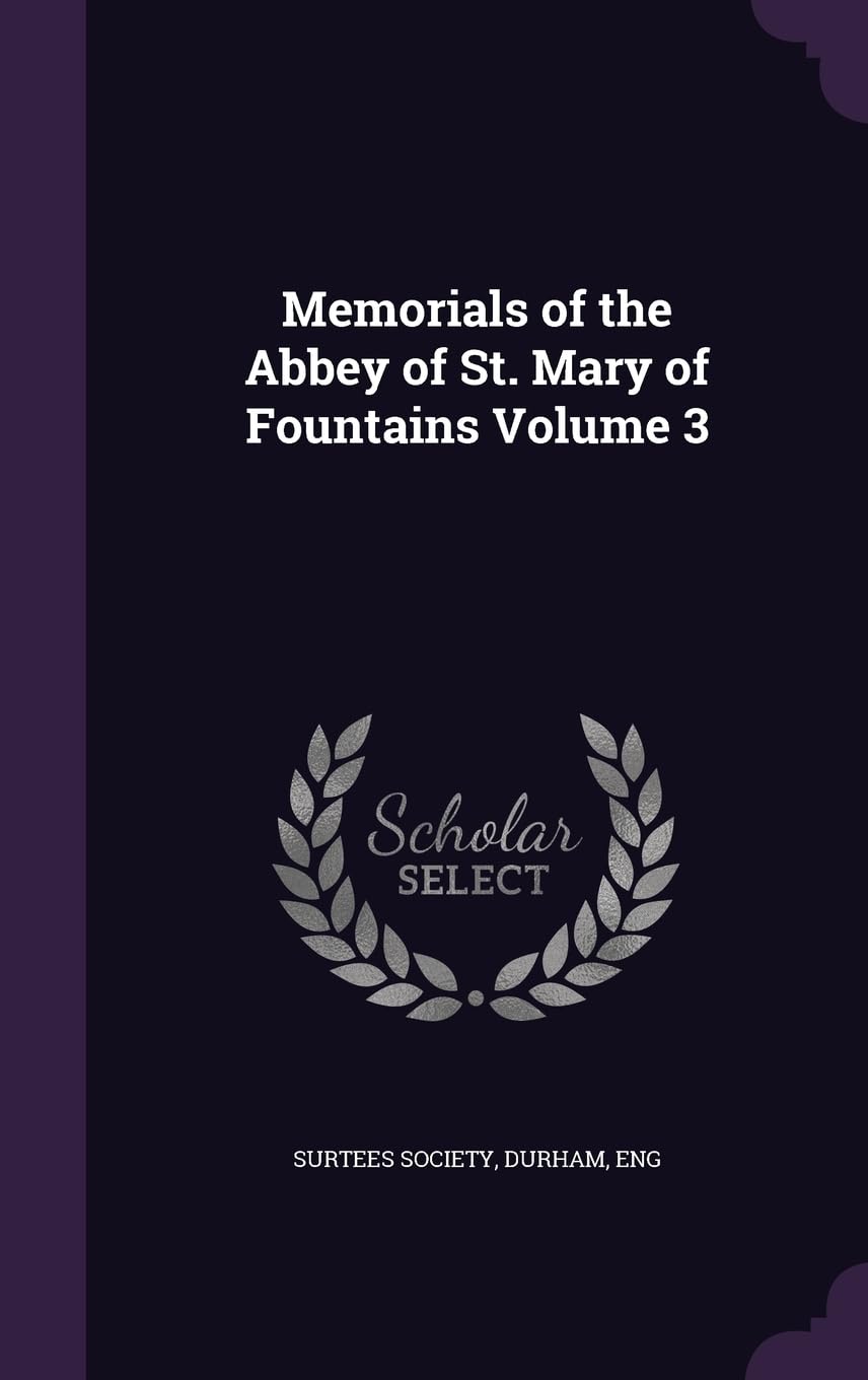 Memorials of the Abbey of St. Mary of Fountains Volume 3