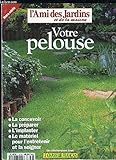 preparation pelouse printemps  L\'AMI DES JARDINS ET DE LA MAISON HORS SERIE N° 67 - Votre pelouse, la concevoir, la préparer, l\'implanter, le matériel pour l\'entretenir et la soigner