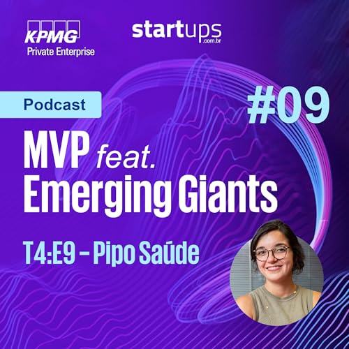 MVP Especial feat. Emerging Giants #09 | Manoela Mitchell, cofundadora e CEO da Pipo Sa&uacute;de
