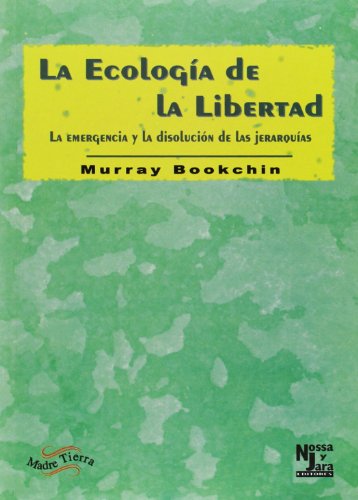 Portada de La ecologia de la libertad: la emergencia y la disolucion de las jerarquias