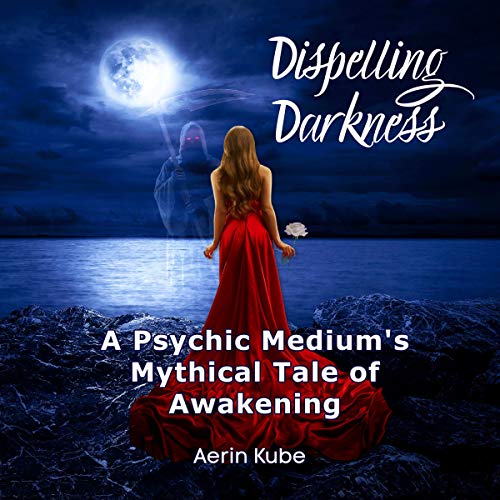 Dispelling Darkness by Aerin Kube episode artwork
