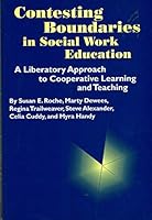 Contesting Boundaries in Social Work Education: A Liberatory Approach to Cooperative Learning and Teaching 0872930726 Book Cover