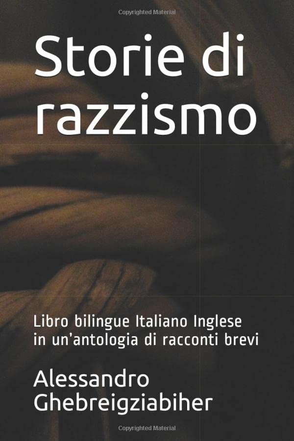 Storie di razzismo: Libro bilingue Italiano Inglese in un’antologia di racconti brev