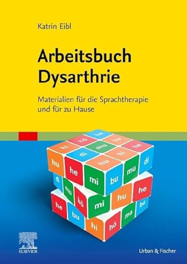 Arbeitsbuch Dysarthrie: Materialien für die Sprachtherapie und für zu Hause (LOGOPÄDIE - Fachbuch - Urban & Fischer-Verlag)