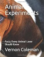 Animal Experiments: Facts Every Animal Lover Should Know 109294897X Book Cover