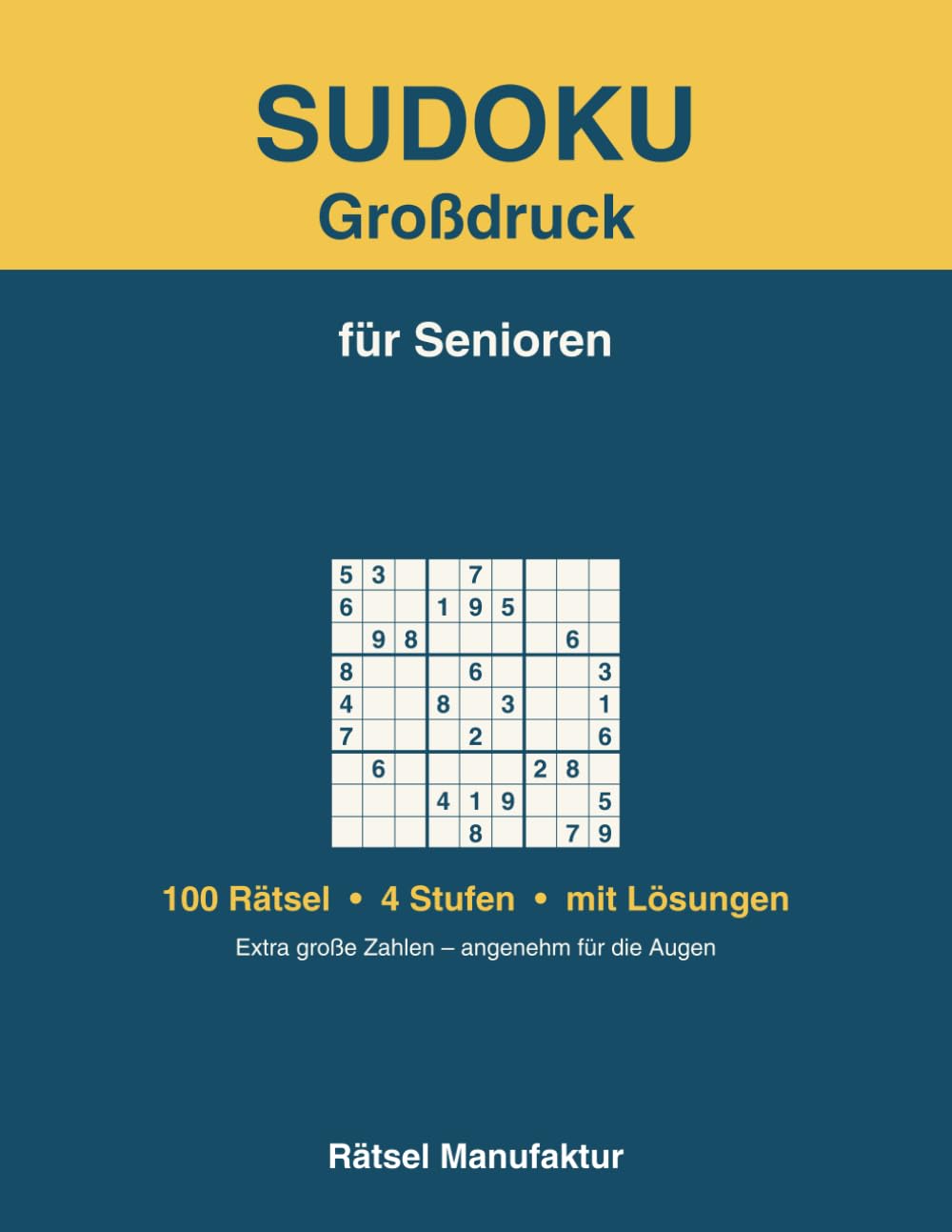 Sudoku Großdruck für Senioren: 100 Rätsel in extra großer Schrift – von leicht bis schwer, mit Lösungen. Augenfreundliches Gehirnjogging als Geschenk