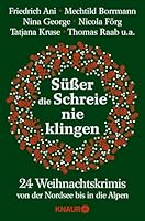 Süßer die Schreie nie klingen: 24 Weihnachtskrimis von der Nordsee bis in die Alpen 3426514435 Book Cover