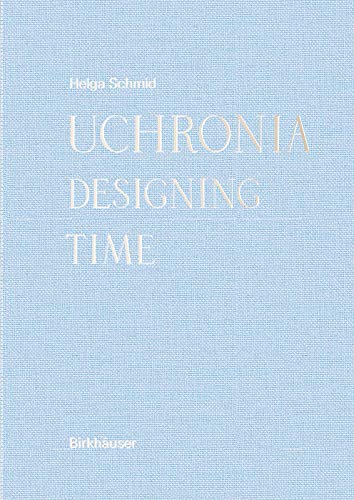 Uchronia: Designing Time      [Print Replica] Kindle Edition