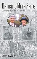 Dancing with Fate: Tom and Bette spurn Rommel and the Blitz 1460271734 Book Cover