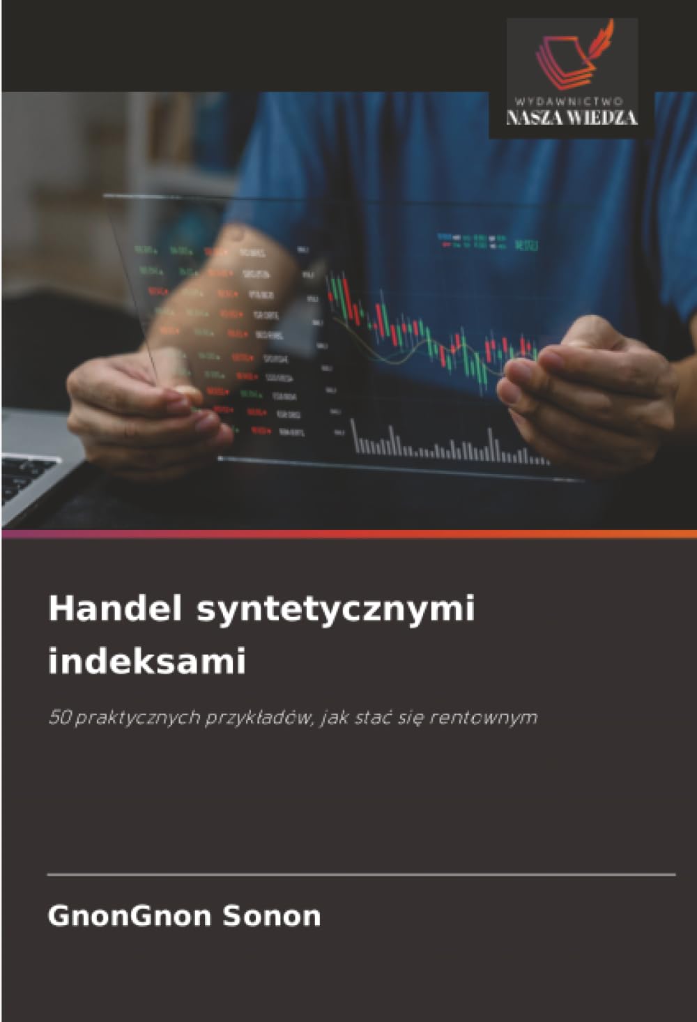 Handel syntetycznymi indeksami: 50 praktycznych przykładów, jak stać się rentownym