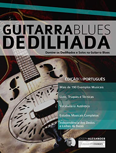 Guitarra Blues Dedilhada: Domine os Dedilhados e Solos na Guitarra Blues (Guitarra de Blues Livro 4)