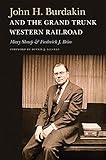 John H. Burdakin and the Grand Trunk Western Railroad