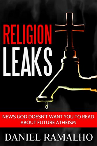 Religion Leaks: News God Doesn't Want You to Read About Future Atheism