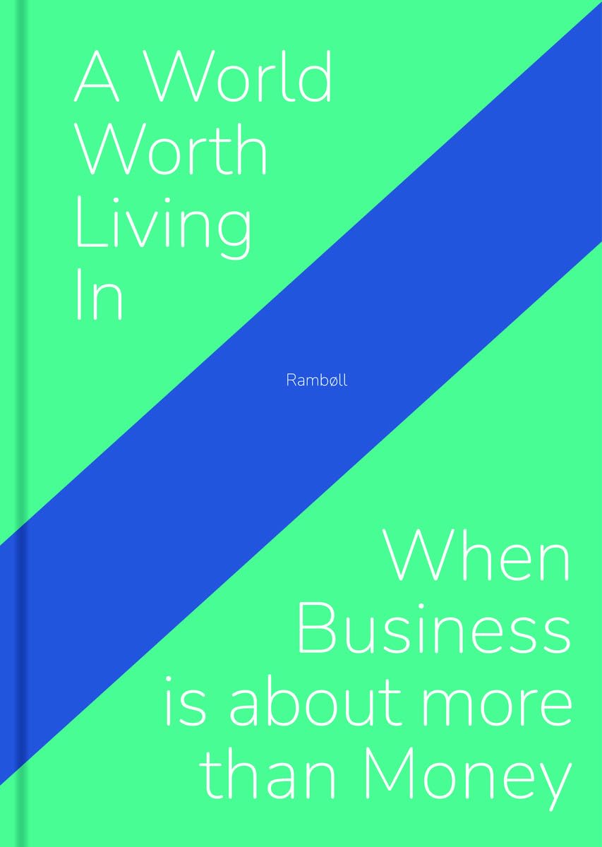 A World Worth Living In: When Business is about more than Money