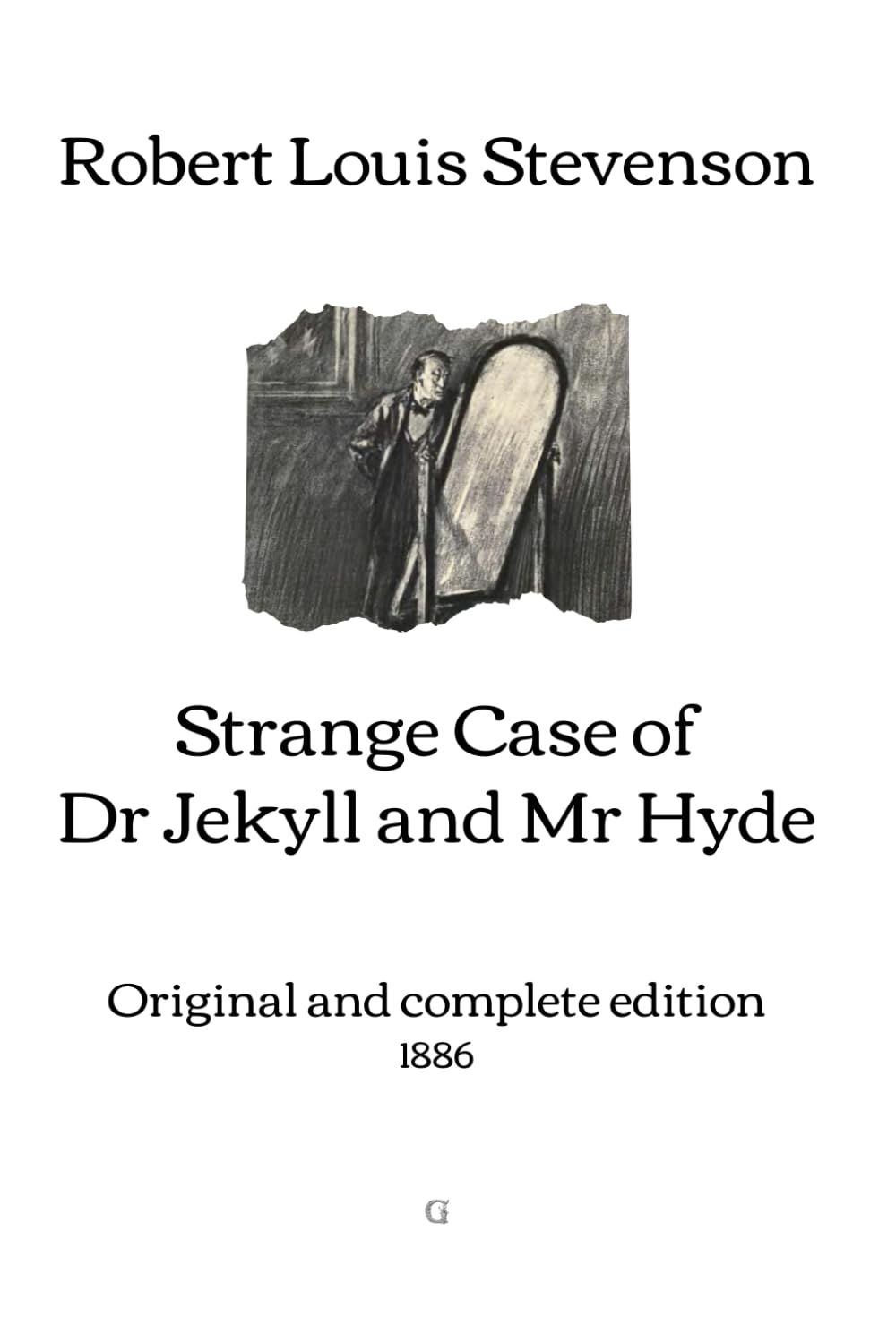 Strange Case of Dr Jekyll and Mr Hyde: Original and complete edition (1886)