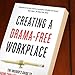 Creating a Drama-Free Workplace: The Insider's Guide to Managing Conflict, Incivility & Mistrust