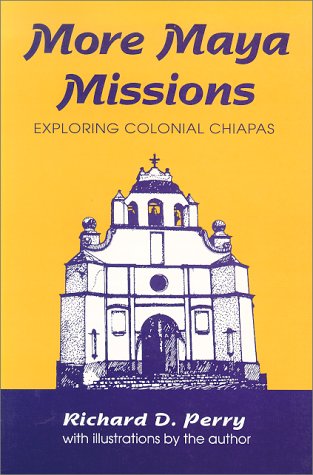 More Maya Missions: Exploring Colonial Chiapas