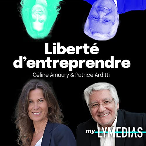 Libert&eacute; d'entreprendre Podcast Por My Lymedias arte de portada