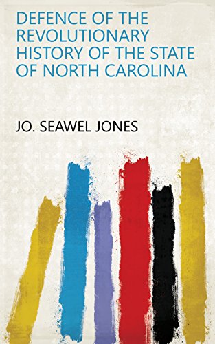 Defence of the revolutionary history of the state of north caroli…