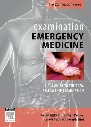 Buy Examination Emergency Medicine: A Guide to the ACEM Fellowship Examination — BookShops.in