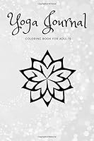 Yoga Journal Coloring Book For Adults: Yoga activity notebook, session and poses tracker, yoga quots for mind and body, relax, renew, for self growth and personal transformation 1086749677 Book Cover