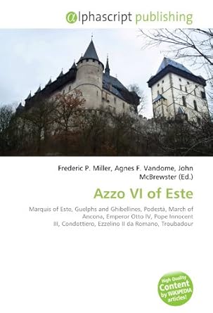 Azzo VI of Este Marquis of Este, Guelphs and Ghibellines, Podestà