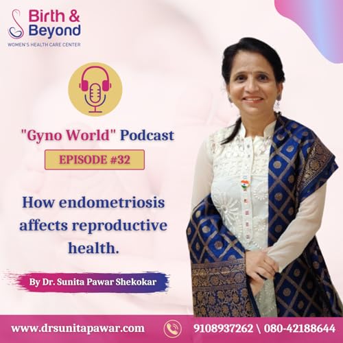 Episode 32: How endometriosis affects reproductive health.