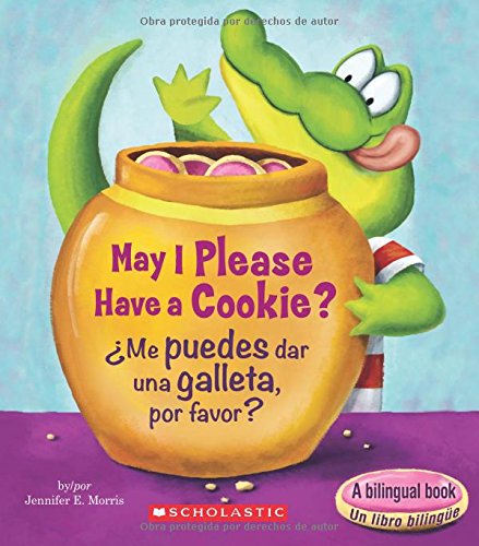 Scholastic May I Please Have a Cookie? /¿Me Puedes Dar Una Galleta, Por Favor? (Bilingual)