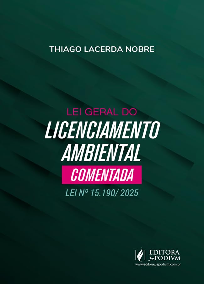 Lei Geral do Licenciamento Ambiental Comentada - Lei nº 15.190/ 2025 (2026) Juspodivm