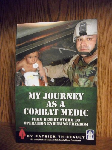 My Journey As a Combat Medic (From Desert Storm to Operation Enduring Freedom)