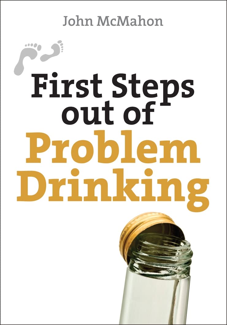 First Steps out of Problem Drinking First Steps series by John McMahon PAPERBACK
