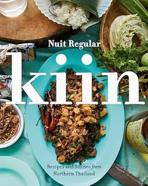 Kiin: Recipes and Stories from Northern Thailand
