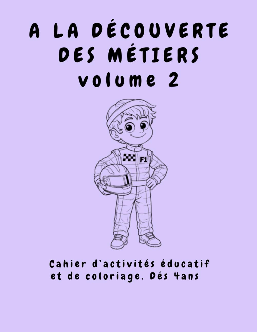 A LA DÉCOUVERTE DES MÉTIERS VOL 2: Cahier d’activités éducatif et de coloriage. Dés 4 ans