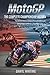 Produktbild MotoGP: The Complete Championship History: The Definitive Guide to 75 Years of Grand Prix Motorcycle Racing History and HeroesFrom 1949 to Today