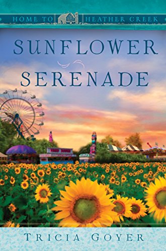 Sunflower Serenade Home To Heather Creek Kindle Edition By Goyer Tricia Religion Spirituality Kindle Ebooks Amazon Com