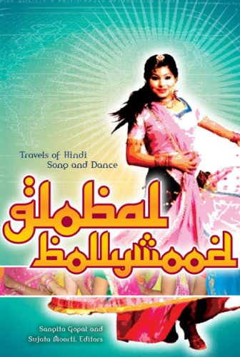 Global Bollywood: Travels of Hindi Song and Dance