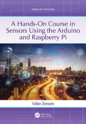 Buy A Hands-On Course in Sensors Using the Arduino and Raspberry Pi (Series in Sensors) — BookShops.in