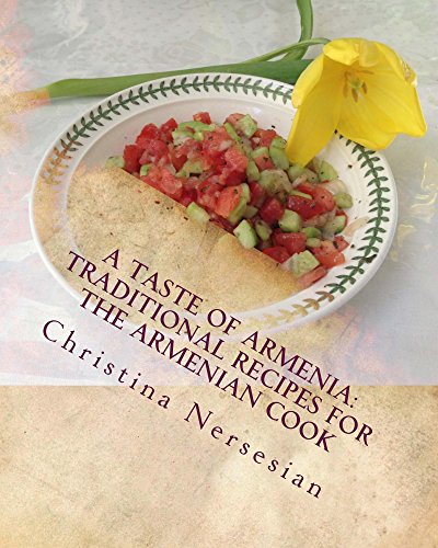 A Taste of Armenia: Traditional Recipes for the Armenian Cook (Food and Recipes From All Over the World)