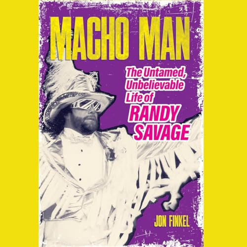 JON FINKEL, author of MACHO MAN: THE UNTAMED, UNBELIEVABLE LIFE OF RANDY SAVAGE
